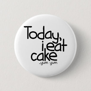 Badge Rond 5 Cm Aujourd'hui je mange le gâteau (l'anniversaire)