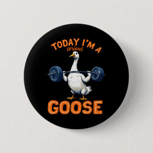 Badge Rond 5 Cm Aujourd'hui, je suis une grosse oie Tee Funny Body