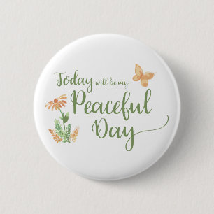 Badge Rond 5 Cm Aujourd'hui sera ma journée paisible