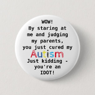 Badge Rond 5 Cm Autisme drôle Vous êtes un Idiot