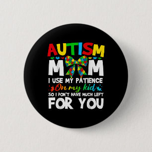 Badge Rond 5 Cm Autisme Maman J'Utilise Ma Patience Sur Mon Enfant