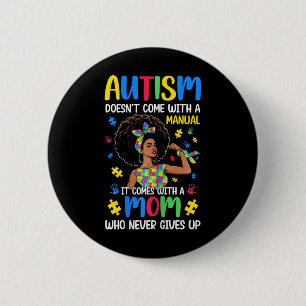 Badge Rond 5 Cm Autisme Maman ne vient pas avec un manuel Il vient