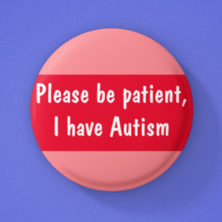Badge Rond 5 Cm Autisme s'il vous plaît être spectre patient 6 cm
