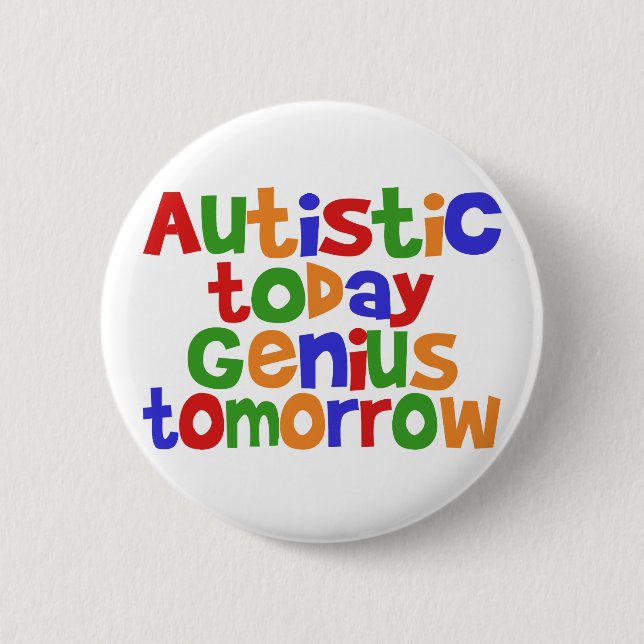 Badge Rond 5 Cm Autiste aujourd'hui (Devant)