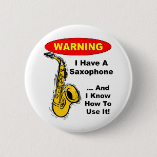Badge Rond 5 Cm Avertissement. J'ai un saxophone…