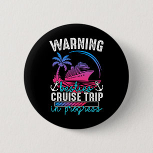 Badge Rond 5 Cm Avertissement Meilleures Amies Croisière En Cours