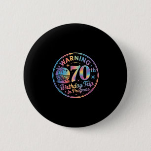 Badge Rond 5 Cm Avertissement Voyage pour 70e anniversaire en cour