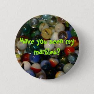 Badge Rond 5 Cm Avez-vous vu mes marbres ? goupille