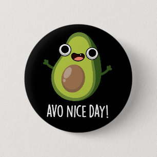 Badge Rond 5 Cm Avo Nice Day Funny Avocado Pun Dark BG