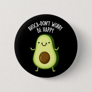 Badge Rond 5 Cm Avoca-don't Worry Be Happy Avocado Pun Dark BG