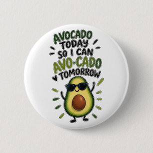 Badge Rond 5 Cm Avocat aujourd'hui pour que je puisse Avo-Cado dem