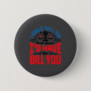 Badge Rond 5 Cm Avocat drôle je pourrais dire mais dois vous factu