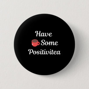 Badge Rond 5 Cm Avoir quelques positivitea