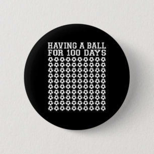 Badge Rond 5 Cm Avoir un ballon pendant 100 jours de football 100