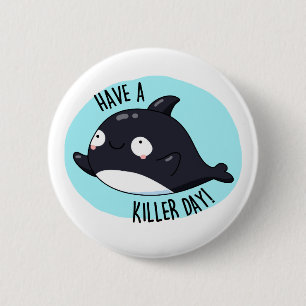 Badge Rond 5 Cm Avoir Un Jour De Tueur Drôle Tueur Baleine Pun