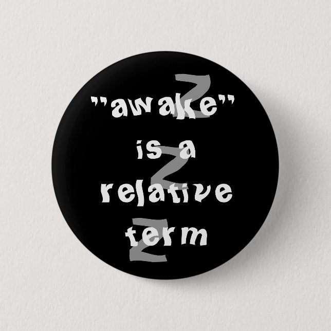 Badge Rond 5 Cm Awake est un terme relatif (Devant)
