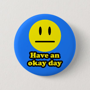 Badge Rond 5 Cm Ayez un jour correct
