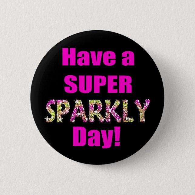 Badge Rond 5 Cm Ayez un jour scintillant superbe ! (Devant)