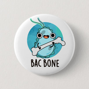 Badge Rond 5 Cm Bac Bone Funny Bactteria Pun