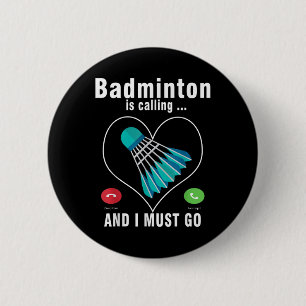 Badge Rond 5 Cm Badminton Appelle Et Je Dois Aller Drôle Badminton