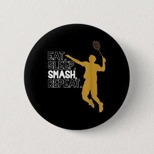 Badge Rond 5 Cm Badminton. Manger. Dormir. Putain. Recommencer.