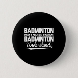 Badge Rond 5 Cm Badminton ne pose pas de questions stupides Badmin