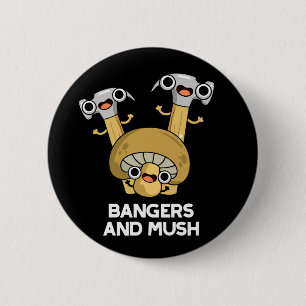 Badge Rond 5 Cm Bangers Et Mush Drôle Anglais Pun De Nourriture Da