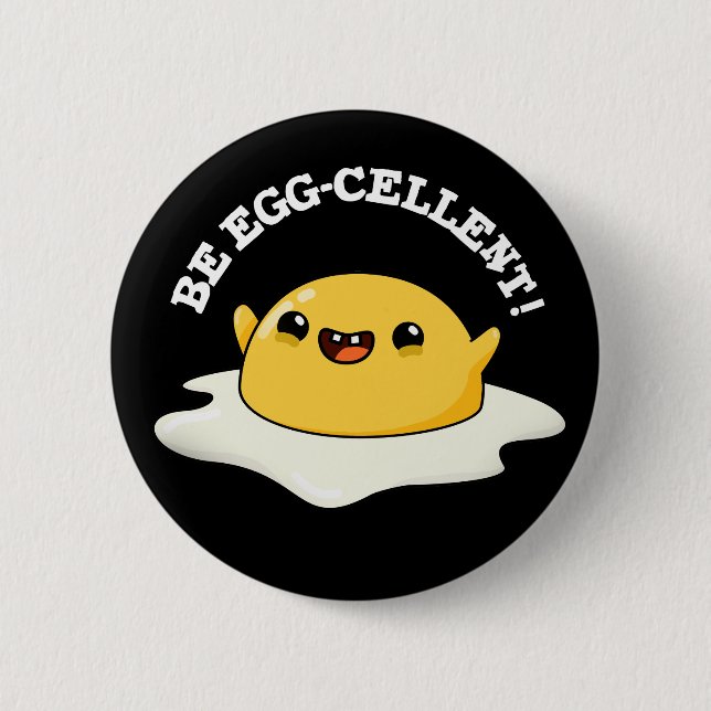 Badge Rond 5 Cm Be Egg-cellent Funny Egg Pun Dark BG (Devant)