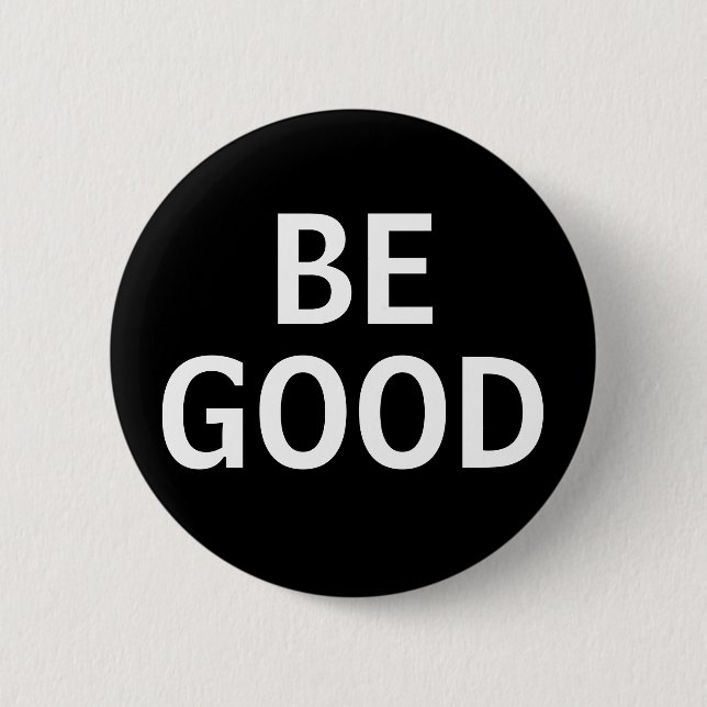 Badge Rond 5 Cm Be Good (Devant)