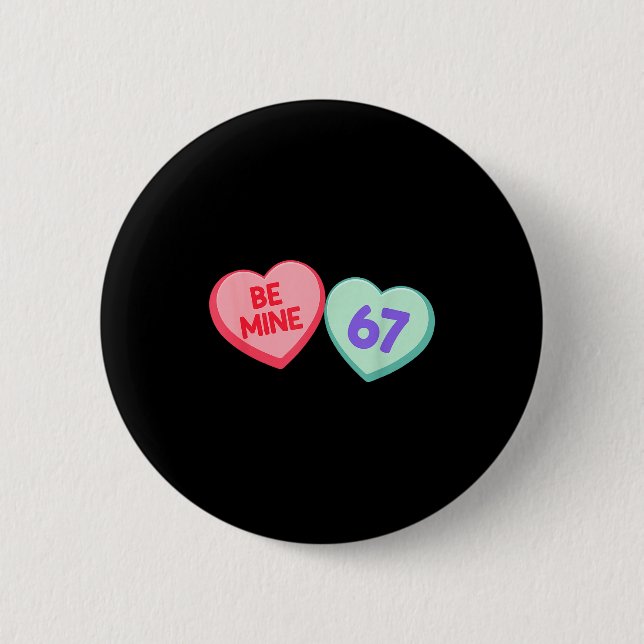 Badge Rond 5 Cm Be Mine 67 Cute Valentine Meme Heart Saying  (Devant)
