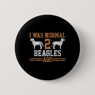 Badge Rond 5 Cm Beagle J'Étais Normal Il Y A Deux Beagles Cadeau V