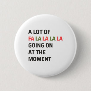 Badge Rond 5 Cm Beaucoup De Fa La La La Se Déroule En Ce Moment Ch