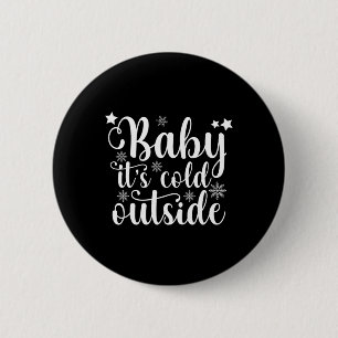 Badge Rond 5 Cm Bébé il fait froid à l'extérieur Mignon Noël T Shi