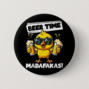 Badge Rond 5 Cm Beer Time Madafakas Drôle poulet Boire mème