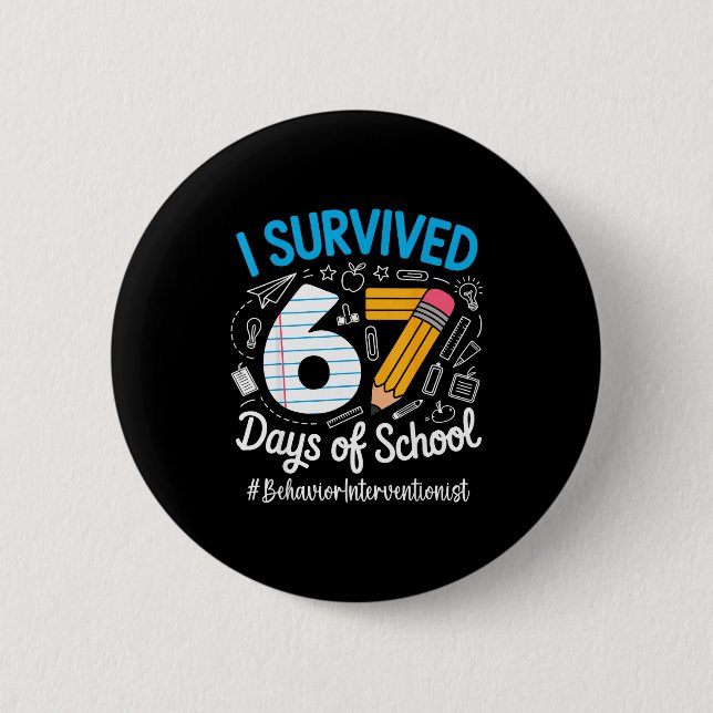 Badge Rond 5 Cm Behavior Interventionist Survived 67 Days Of Schoo (Devant)