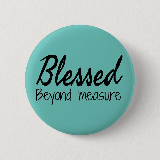 Badge Rond 5 Cm Béni au-delà de la mesure (Devant)