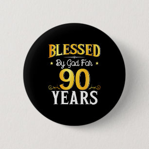 Badge Rond 5 Cm Béni par Dieu pendant 90 ans 90e anniversaire Homm