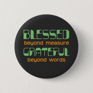 Badge Rond 5 Cm Bénie au-delà de toute mesure, reconnaissante au-d