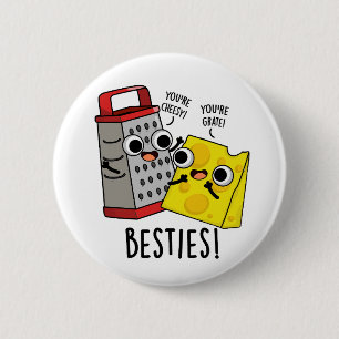 Badge Rond 5 Cm Besties Funny Fromage Grater Pun