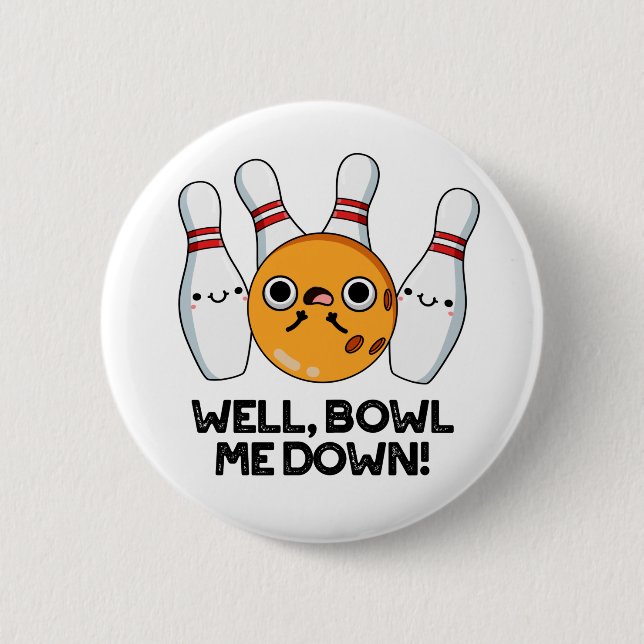 Badge Rond 5 Cm Bien Bowl Me Down Funny Bowling Pun (Devant)