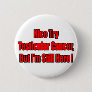 Badge Rond 5 Cm Bien Essaie Le Cancer Testiculaire.