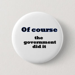 Badge Rond 5 Cm Bien sûr que le gouvernement l'a fait