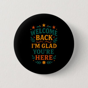 Badge Rond 5 Cm Bienvenue de retour Je suis heureux que vous soyez