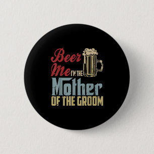 Badge Rond 5 Cm Bière Moi Je Suis La Mère De La Groom Fête Des Mèr