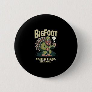 Badge Rond 5 Cm Bigfoot Dinde Bong Éviter le Drame en Restant Allu
