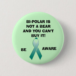 BADGE ROND 5 CM BIPOLAIRE N'EST PAS UN OURS ET VOUS NE POUVEZ PAS