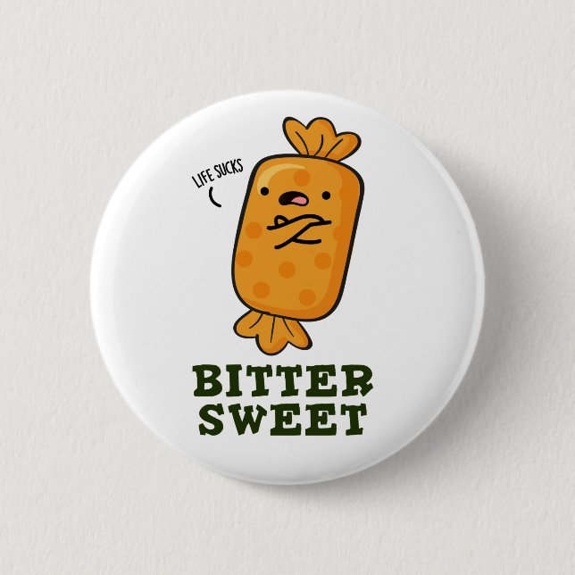 Badge Rond 5 Cm Bitter Sweet Funny Candy Pun (Devant)