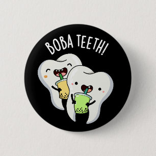 Badge Rond 5 Cm Boba Teeth drôle Boba Tea Pun Dark BG