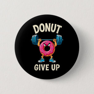 Badge Rond 5 Cm Bodybuilder Donut Abandonner Humour Gym Entraîneme