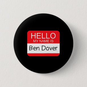 Badge Rond 5 Cm Bonjour Mon nom est Ben Dover Fun Adult Humor Joke